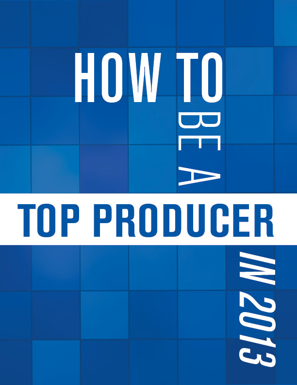 How to Be a Top Producer in 2013  - 3.1.13