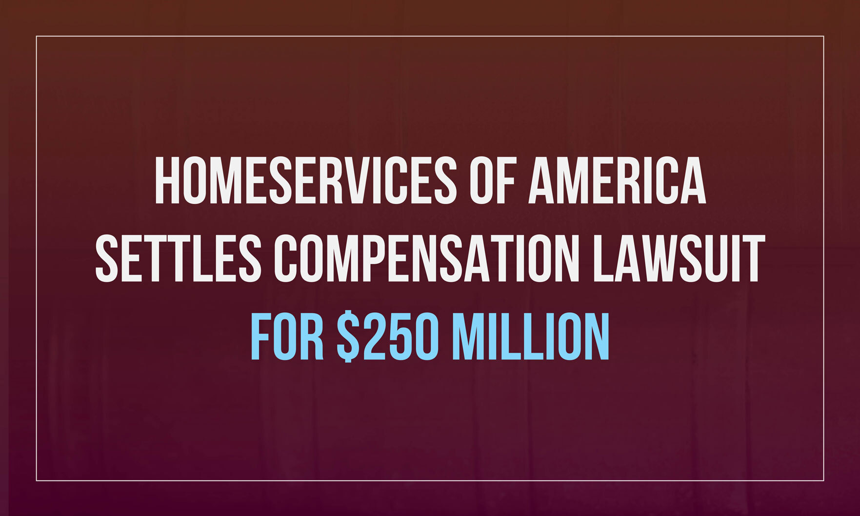Warren Buffett’s HomeServices of America settles compensation lawsuit for $250 million